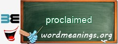 WordMeaning blackboard for proclaimed